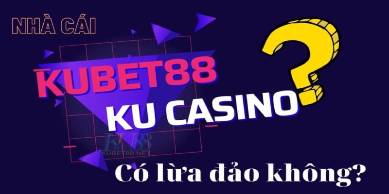 Giải đáp các lý do tin đồn KUBET chiêu trò