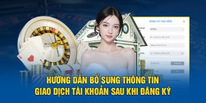 Hướng dẫn bổ sung thông tin giao dịch tài khoản sau khi đăng ký