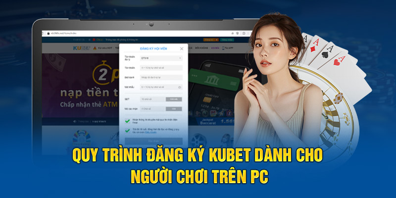 Quy trình đăng ký Kubet dành cho người chơi trên PC